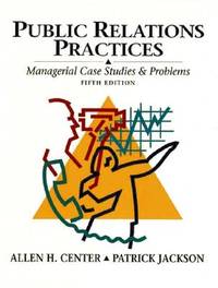 Public Relations Practices: Managerial Case Studies and Problems (5th Edition)
