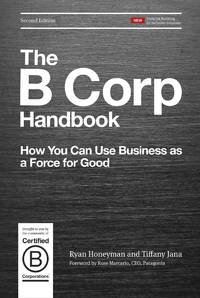 The B Corp Handbook: How You Can Use Business as a Force for Good by Tiffany Jana,Ryan Honeyman - 2019-04-23