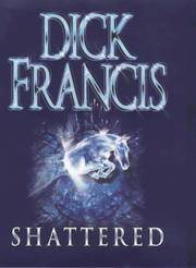 Shattered de Dick Francis