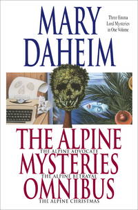 The Alpine Advocate Mysteries Omnibus: The Alpine Advocate, The Alpine Betrayal, The Alpine Christmas (Emma Lord Mystery) by Mary Daheim - 2006-10-03