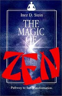 The Magic of Zen: Pathway to Self Transformation