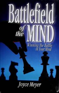 Battlefield of the Mind: Winning the Battle in Your Mind (BATTLEFIELD OF THE MIND) by Joyce Meyer - 1995-01-01