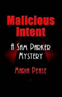 Malicious Intent: A Sam Parker Mystery