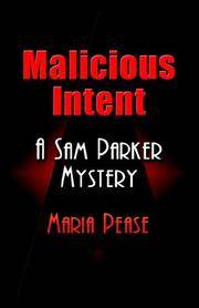 cover of Malicious Intent: A Sam Parker Mystery