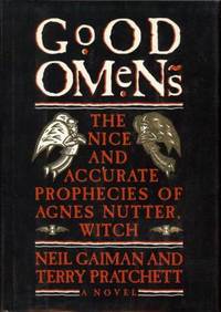 Good Omens: The Nice and Accurate Prophecies of Agnes Nutter, Witch &gt;&gt;&gt;&gt; A SUPERB SIGNED US FIRST EDITION &amp; FIRST PRINTING HARDBACK - SIGNED BY NEIL GAIMAN  by Neil Gaiman; Terry Pratchett - 1990