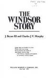 The Windsor Story [Jan 01, 1979] Charles J.V. Murphy and J. Bryan III