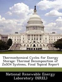 Thermochemical Cycles for Energy Storage: Thermal Decomposition of Znso4 Systems, Final Topical...