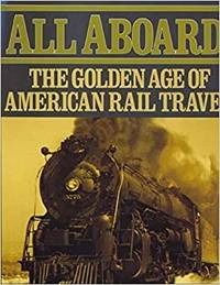 All Aboard! The Golden Age of American Rail Travel