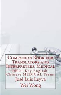Companion Book for Translators and Interpreters: Medical: 1000+ Key English-Chinese Medical Terms...