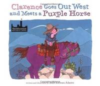 Clarence Goes Out West & Meets a Purple Horse