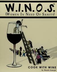 W.I.N.O.S: Cook With Wine (Women in Need of Sanity) by Bonnie Jesseph