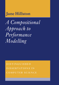 A Compositional Approach to Performance Modelling (Distinguished Dissertations in Computer...