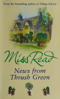 News From Thrush Green (Thrush Green 3) by Miss Read - 2007