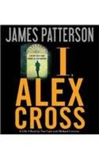 I, Alex Cross by Patterson, James
