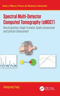 Spectral Multi-Detector Computed Tomography (sMDCT): Data Acquisition, Image Formation, Quality...