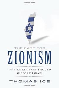 The Case for Zionism: Why Christians Should Support Israel