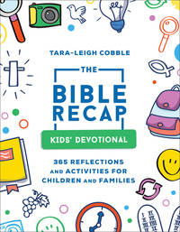 The Bible Recap Kids' Devotional: 365 Reflections and Activities for Children and Families (A...