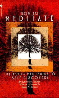 How to Meditate: A Guide to Self-Discovery Lawrence LeShan and Edgar N