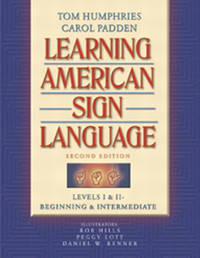 Learning American Sign Language: Levels I &amp; Ii--Beginning &amp; Intermediate by Tom L. Humphries/ Carol A. Padden - 2003