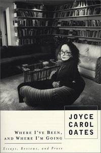 Where Ive Been And Where Im Going By Oates Joyce Carol Image Of Where Ive Been And Where Im Going Essays