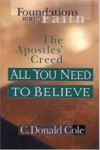 All You Need to Believe: The Apostles's Creed (Foundations of the Faith)