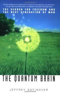 QUANTUM BRAIN: THE SEARCH FOR FREEDOM AND THE NEXT GENERATION OF MAN