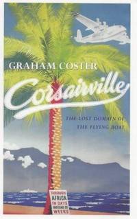 Corsairville: The lost domain of the flying boat