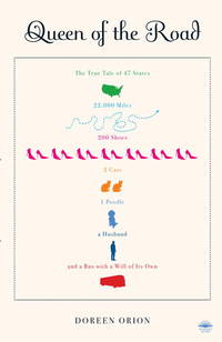 Queen of the Road: The True Tale of 47 States, 22,000 Miles, 200 Shoes, 2 Cats, 1 Poodle, a...