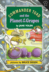 Commander Toad and the Planet of the Grapes by Yolen, Jane - 1996