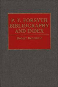 P.T. Forsyth Bibliography and Index (Bibliographies and Indexes in Religious Studies)