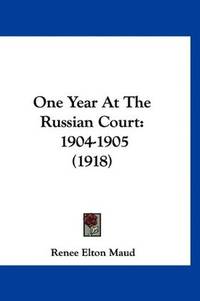 One Year at the Russian Court: 1904-1905 (1918)