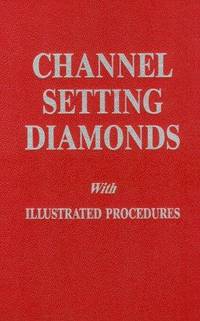 Channel Setting Diamonds With Illustrated Procedures by Wooding, Robert R