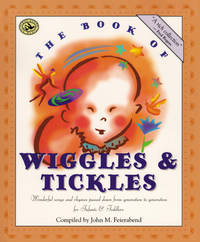 The Book of Wiggles & Tickles: Wonderful Songs and Rhymes Passed Down from Generation to...