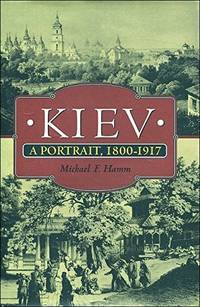 Kiev: A Portrait, 1800-1917