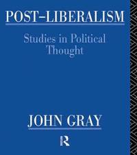 Post-liberalism: Studies in Political Thought
