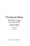 THE JOURNEY HOME. SOME WORDS IN DEFENSE OF THE AMERICAN WEST. by Abbey, Edward. (Text) Stiles, Jim. (Illustrations) - 1977