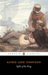 Idylls of the King (Penguin Classics) by Tennyson, Alfred; Gray, J. M. [Editor]; Gray, J. M. [Introduction]; - 1989-09-05