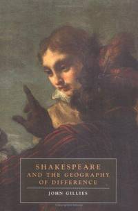 Shakespeare and Geography (Cambridge Studies in Renaissance Literature and Culture) by Gillies, John
