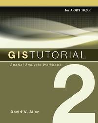 GIS Tutorial: Spatial Analysis: For ArcGIS 10.3.x