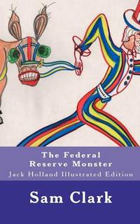 The Federal Reserve Monster: Jack Holland Illustrated Edition