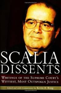 Scalia Dissents by Kevin A. Ring - First edition - 2004 - from ACP Family Bookstore (SKU: 0895260530)