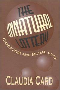 The Unnatural Lottery:  Character and Moral Luck