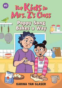 The Kids in Mrs. Z's Class: Poppy Song Bakes a Way (The Kids in Mrs. Z's Class, 3)