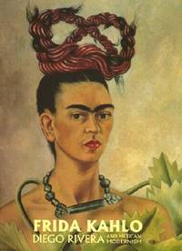 Frida Kahlo, Diego Rivera and Mexican Modernism: The Jacques and Natasha  Gelman Collection