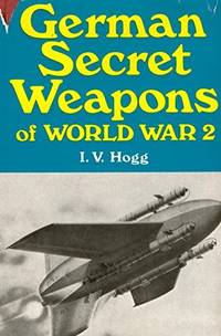 German Secret Weapons of World War II (Illustrated Studies in 20th Century Arms)