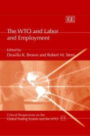 The WTO and labor and employment. (Critical perspetives on the global trading system and the WTO)
