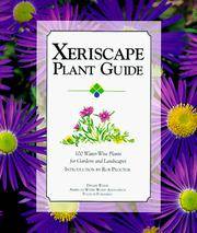 Xeriscape Plant Guide. 100 Water-Wise Plants for Gardens and Landscapes