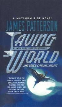 image of Saving the World and Other Extreme Sports (Maximum Ride)