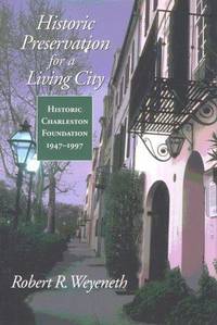 Historic Preservation for a Living City: Historic Charleston Foundation, 1947-1997 (Historians in Conversation)