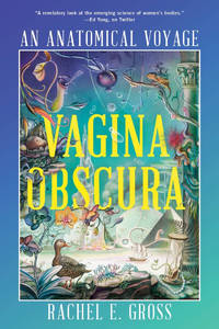 Vagina Obscura An Anatomical Voyage